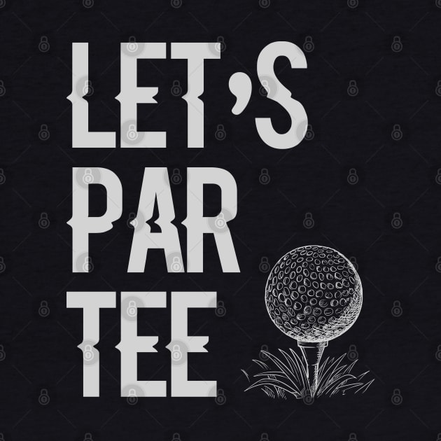 Let's Par Tee by storyofluke